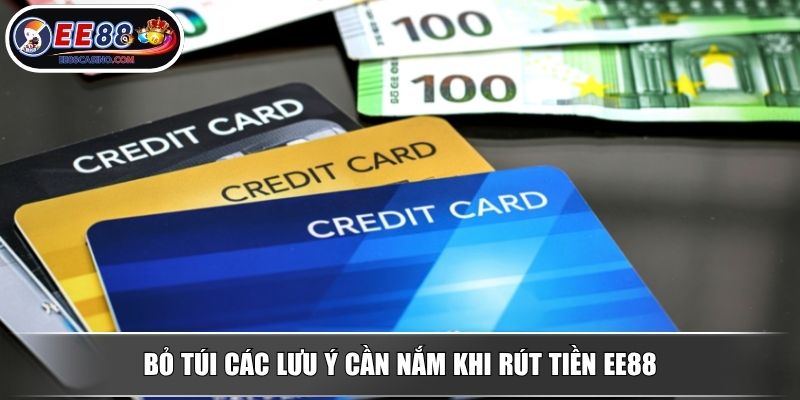 Bỏ túi các lưu ý cần nắm khi rút tiền EE88