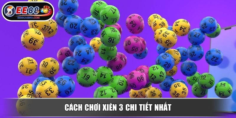 Cách chơi xiên 3 chi tiết nhất