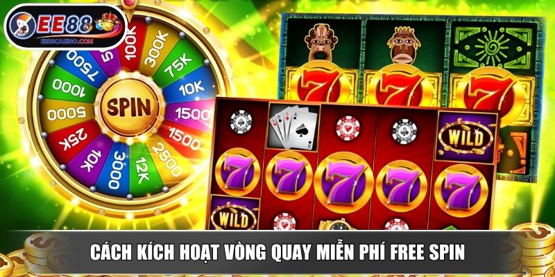 Cách kích hoạt vòng quay miễn phí free spin