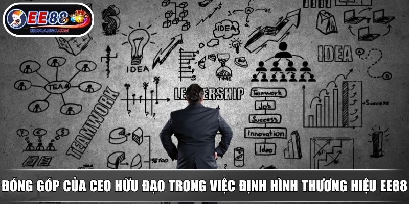 Đóng góp của CEO Hữu Đạo trong việc định hình thương hiệu EE88