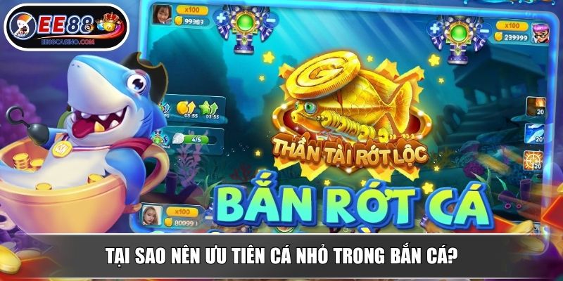 Tại sao nên ưu tiên cá nhỏ trong bắn cá?