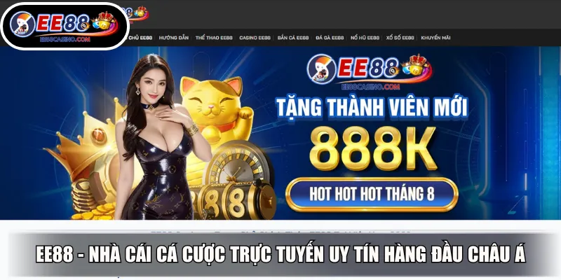 EE88 - Nhà cái cá cược trực tuyến uy tín hàng đầu châu Á